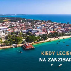 Kiedy najlepiej jechać na Zanzibar, aby uniknąć deszczu i cieszyć się słońcem
