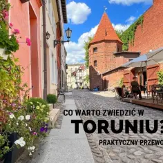 Co można zwiedzić w Toruniu? Odkryj ukryte skarby miasta