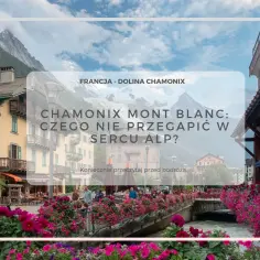 Najlepsze atrakcje w Chamonix, które musisz zobaczyć podczas wizyty