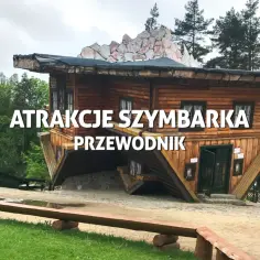 Atrakcje w Szymbarku, które musisz zobaczyć - uniknij rozczarowania