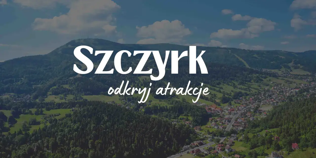 Zdjęcie Szczyrk co zwiedzić: Najlepsze atrakcje, które musisz zobaczyć